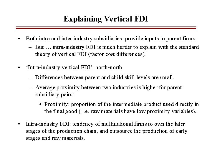 Explaining Vertical FDI • Both intra and inter industry subsidiaries: provide inputs to parent
