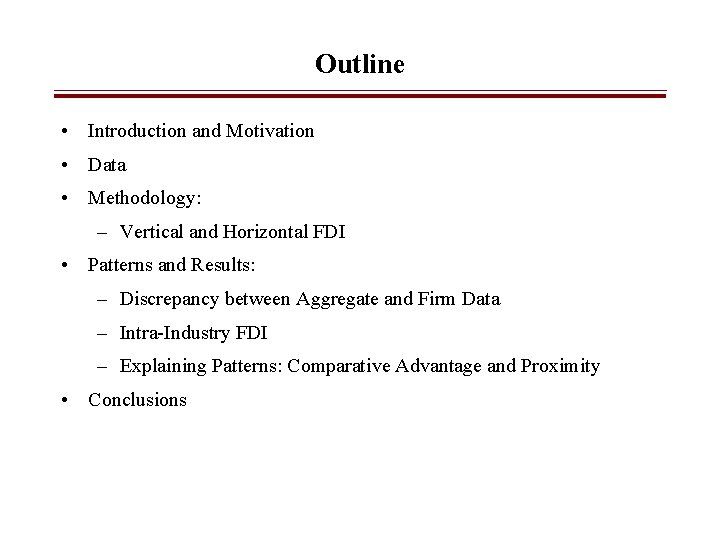 Outline • Introduction and Motivation • Data • Methodology: – Vertical and Horizontal FDI