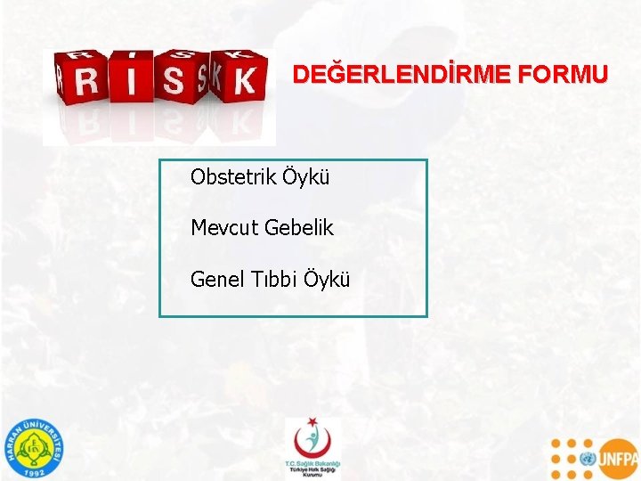 DEĞERLENDİRME FORMU Obstetrik Öykü Mevcut Gebelik Genel Tıbbi Öykü 