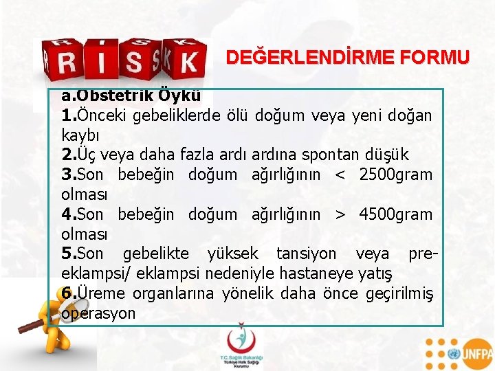 DEĞERLENDİRME FORMU a. Obstetrik Öykü 1. Önceki gebeliklerde ölü doğum veya yeni doğan kaybı