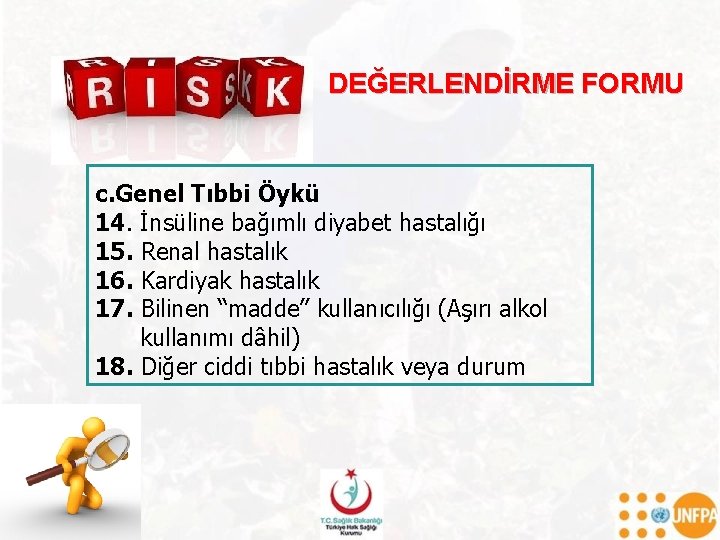 DEĞERLENDİRME FORMU c. Genel Tıbbi Öykü 14. İnsüline bağımlı diyabet hastalığı 15. Renal hastalık