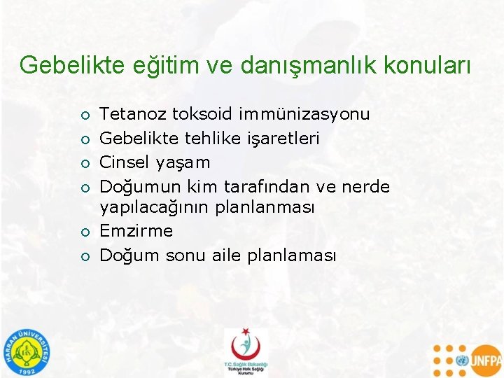 Gebelikte eğitim ve danışmanlık konuları ¡ ¡ ¡ Tetanoz toksoid immünizasyonu Gebelikte tehlike işaretleri