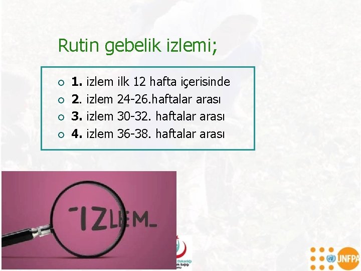 Rutin gebelik izlemi; ¡ ¡ 1. 2. 3. 4. izlem ilk 12 hafta içerisinde