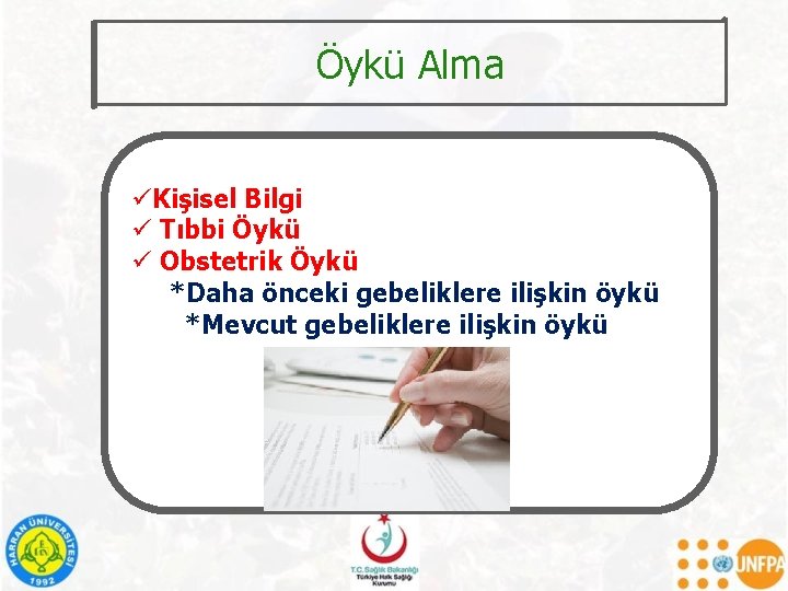 Öykü Alma üKişisel Bilgi ü Tıbbi Öykü ü Obstetrik Öykü *Daha önceki gebeliklere ilişkin