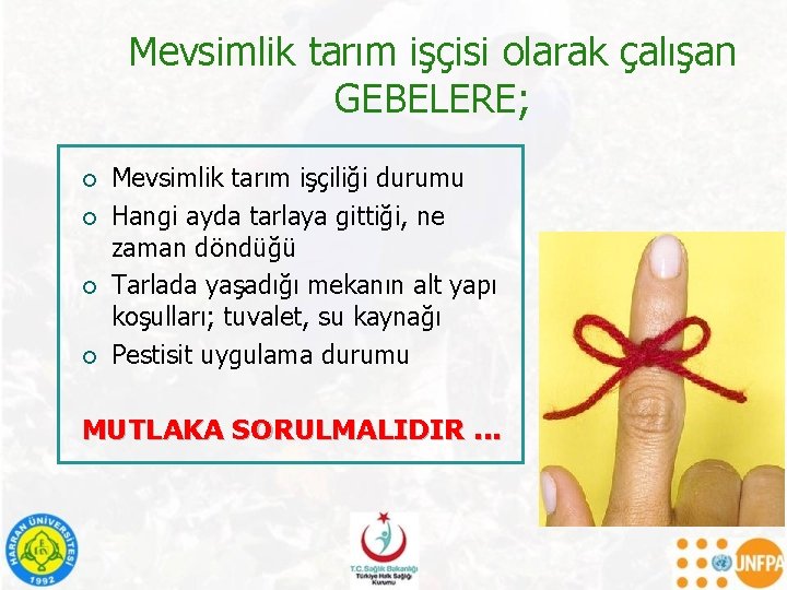 Mevsimlik tarım işçisi olarak çalışan GEBELERE; ¡ ¡ Mevsimlik tarım işçiliği durumu Hangi ayda