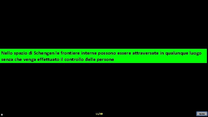 Nello spazio di di Schengen le le frontiere interne possono essere attraversate in in