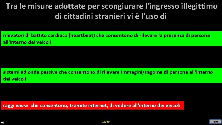 Tra le misure adottate per scongiurare l'ingresso illegittimo di cittadini stranieri vi è l'uso