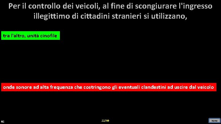 Per il controllo dei veicoli, al fine di scongiurare l'ingresso illegittimo di cittadini stranieri