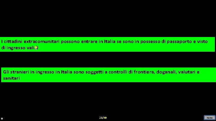 II cittadini extracomunitari possono entrare in in Italia se se sono in in possesso