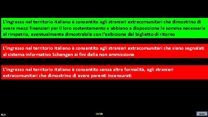 L'ingresso nel territorio italiano èè consentito agli stranieri extracomunitari che dimostrino di di avere