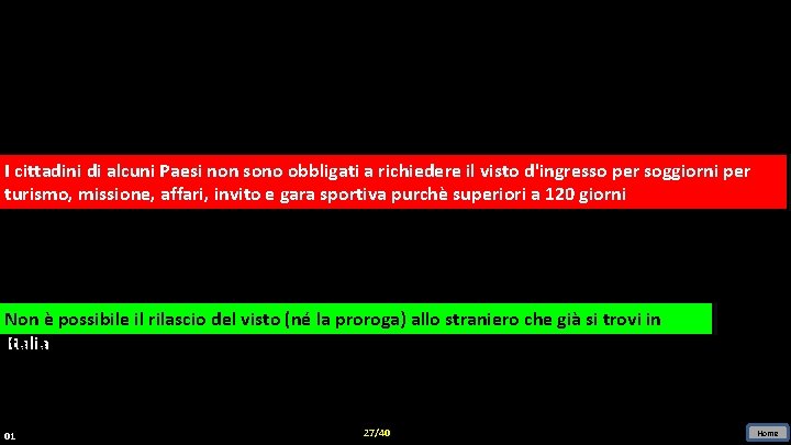 II cittadini di di alcuni Paesi non sono obbligati aa richiedere ilil visto d'ingresso