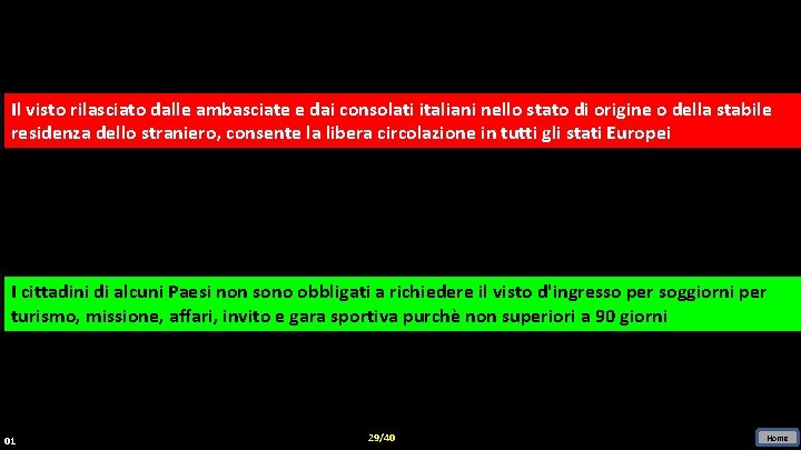 Il. Il visto rilasciato dalle ambasciate ee dai consolati italiani nello stato di di
