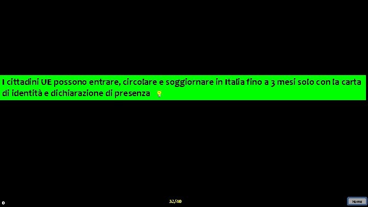 II cittadini UE UE possono entrare, circolare ee soggiornare in in Italia fino aa