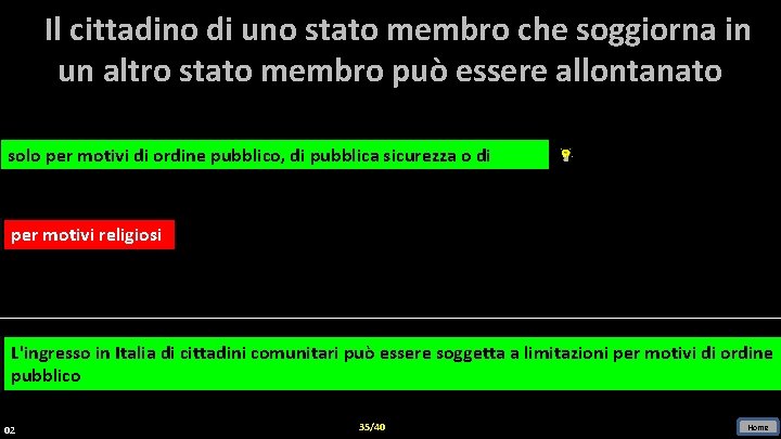 Il cittadino di uno stato membro che soggiorna in un altro stato membro può