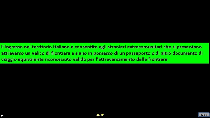 L'ingresso nel territorio italiano èè consentito agli stranieri extracomunitari che sisi presentano attraverso un