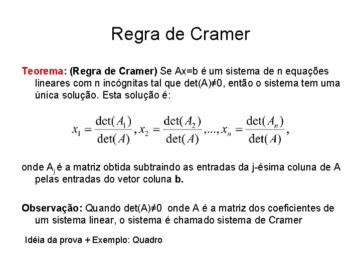 Regra de Cramer Teorema: (Regra de Cramer) Se Ax=b é um sistema de n