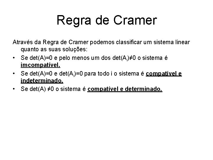 Regra de Cramer Através da Regra de Cramer podemos classificar um sistema linear quanto