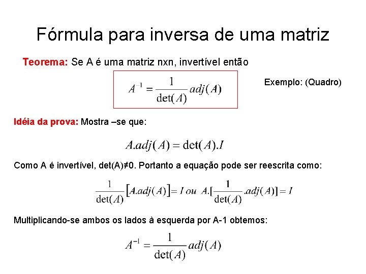 Fórmula para inversa de uma matriz Teorema: Se A é uma matriz nxn, invertível