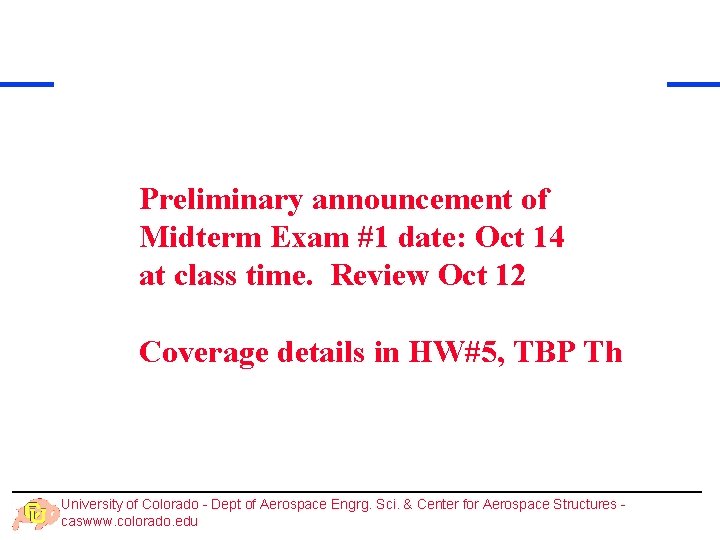 Preliminary announcement of Midterm Exam #1 date: Oct 14 at class time. Review Oct