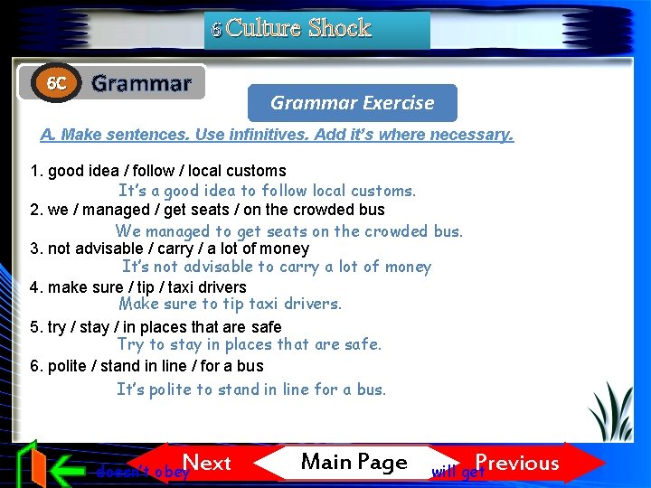 6 Culture Shock 6 C Grammar Exercise A. Make sentences. Use infinitives. Add it’s