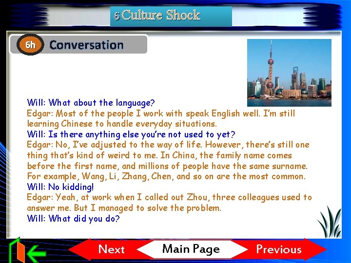 6 Culture Shock 6 h Conversation Will: What about the language? Edgar: Most of