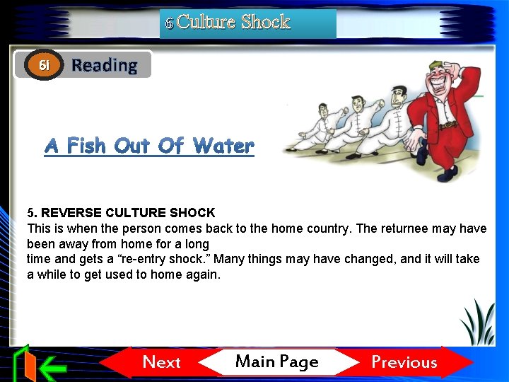 6 Culture Shock 6 i Reading 5. REVERSE CULTURE SHOCK This is when the