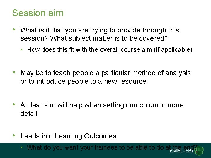Session aim • What is it that you are trying to provide through this