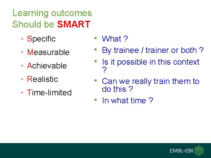 Learning outcomes Should be SMART • Achievable • What ? • By trainee /