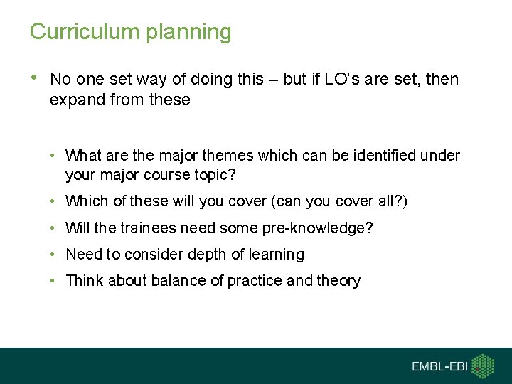 Curriculum planning • No one set way of doing this – but if LO’s
