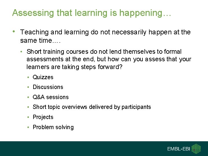 Assessing that learning is happening… • Teaching and learning do not necessarily happen at