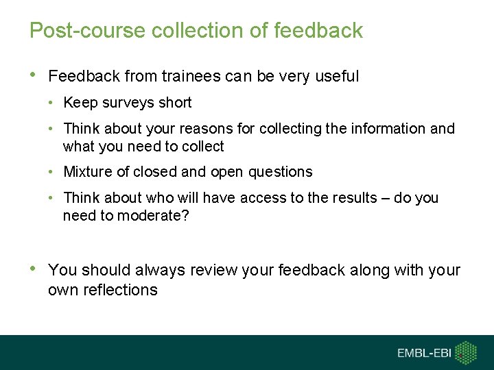 Post-course collection of feedback • Feedback from trainees can be very useful • Keep