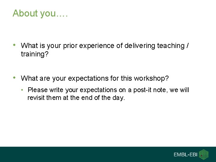 About you…. • What is your prior experience of delivering teaching / training? •