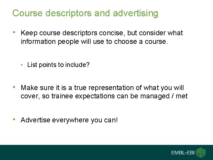 Course descriptors and advertising • Keep course descriptors concise, but consider what information people