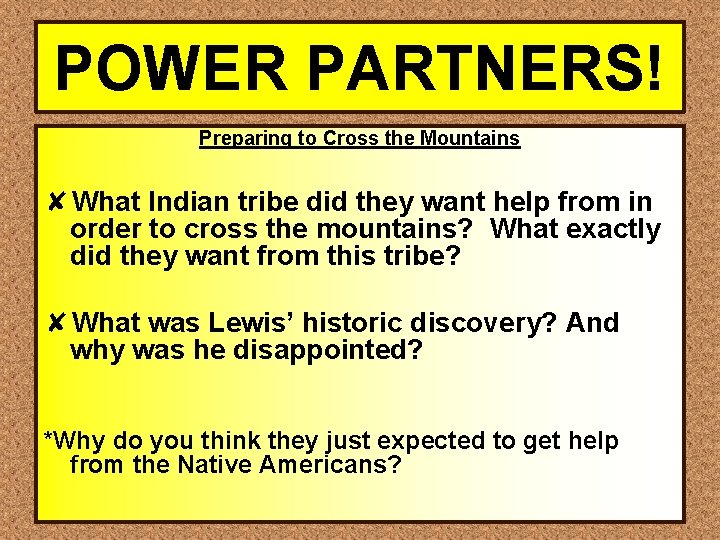 POWER PARTNERS! Preparing to Cross the Mountains ✘What Indian tribe did they want help