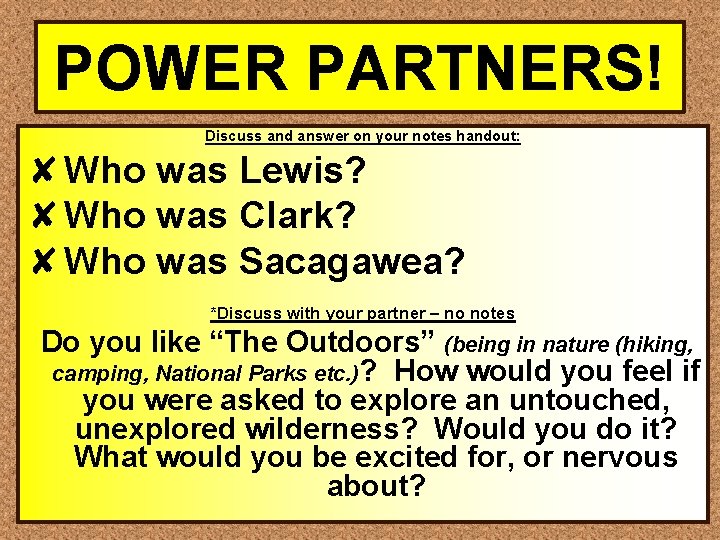 POWER PARTNERS! Discuss and answer on your notes handout: ✘Who was Lewis? ✘Who was