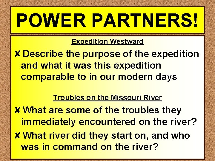 POWER PARTNERS! Expedition Westward ✘Describe the purpose of the expedition and what it was