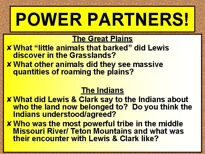 POWER PARTNERS! The Great Plains ✘What “little animals that barked” did Lewis discover in