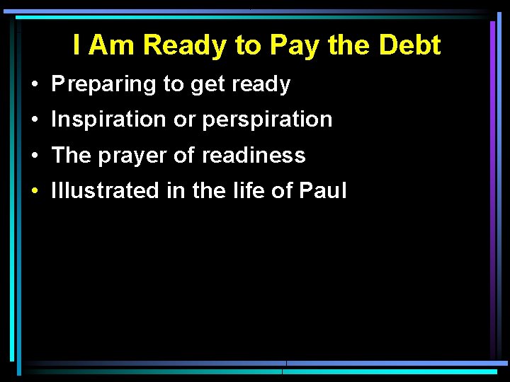 I Am Ready to Pay the Debt • Preparing to get ready • Inspiration I Am Ready to Pay the Debt • Preparing to get ready • Inspiration