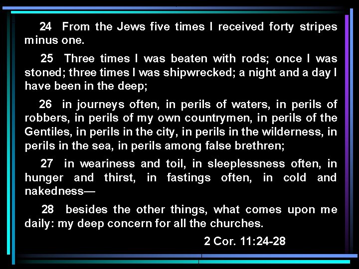 24 From the Jews five times I received forty stripes minus one. 25 Three 24 From the Jews five times I received forty stripes minus one. 25 Three