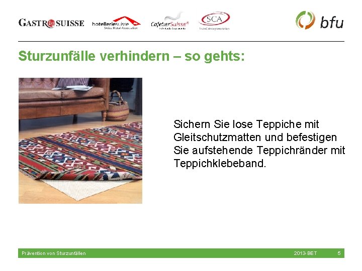 Sturzunfälle verhindern – so gehts: Sichern Sie lose Teppiche mit Gleitschutzmatten und befestigen Sie