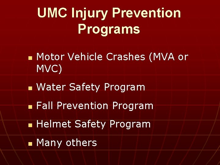 UMC Injury Prevention Programs n Motor Vehicle Crashes (MVA or MVC) n Water Safety UMC Injury Prevention Programs n Motor Vehicle Crashes (MVA or MVC) n Water Safety