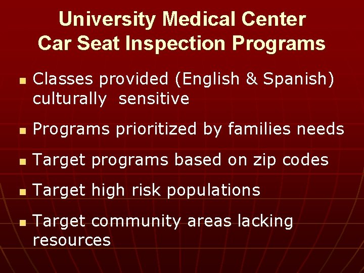 University Medical Center Car Seat Inspection Programs n Classes provided (English & Spanish) culturally