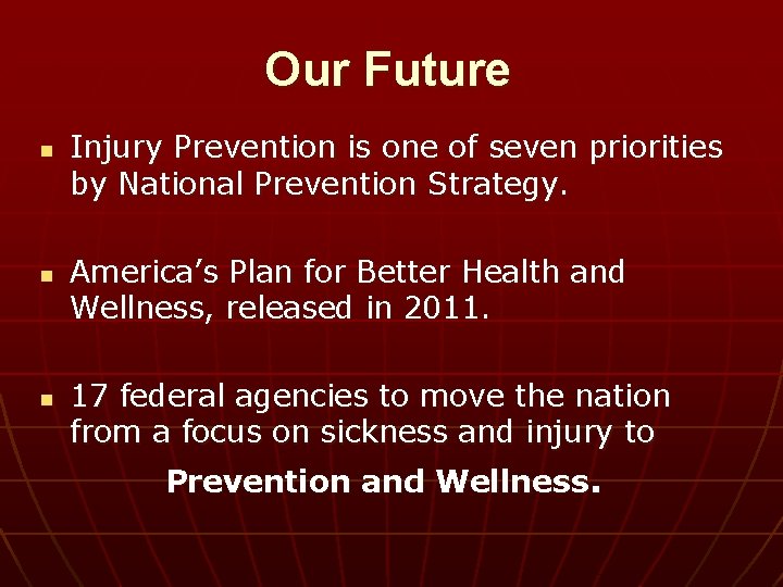 Our Future n n n Injury Prevention is one of seven priorities by National Our Future n n n Injury Prevention is one of seven priorities by National