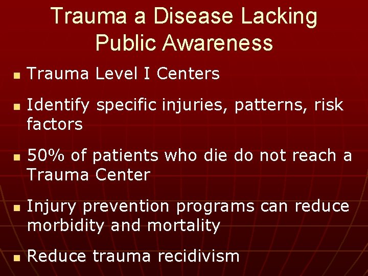 Trauma a Disease Lacking Public Awareness n n n Trauma Level I Centers Identify
