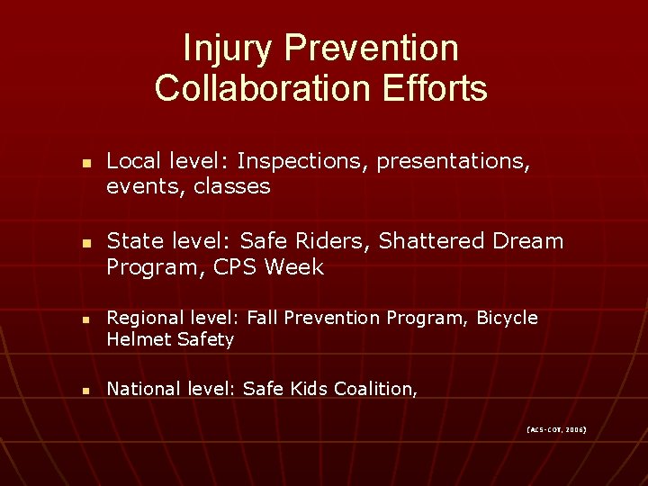 Injury Prevention Collaboration Efforts n n n Local level: Inspections, presentations, events, classes State Injury Prevention Collaboration Efforts n n n Local level: Inspections, presentations, events, classes State
