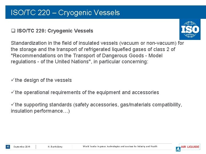 ISO/TC 220 – Cryogenic Vessels q ISO/TC 220: Cryogenic Vessels Standardization in the field