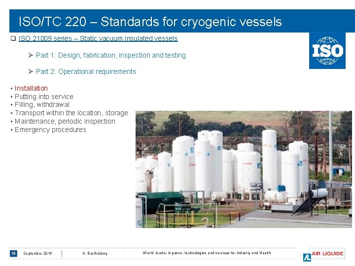 ISO/TC 220 – Standards for cryogenic vessels q ISO 21009 series – Static vacuum
