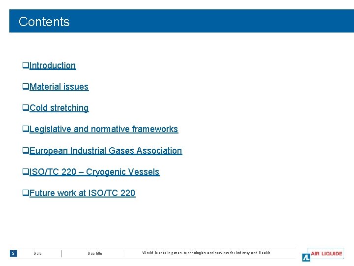 Contents q. Introduction q. Material issues q. Cold stretching q. Legislative and normative frameworks