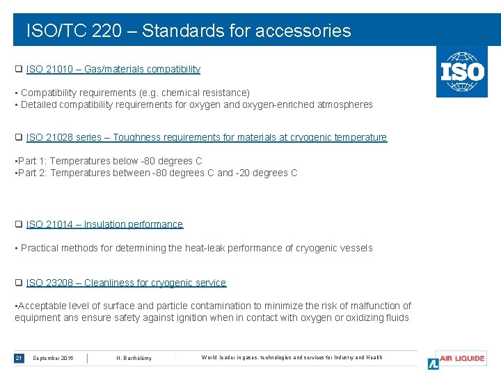 ISO/TC 220 – Standards for accessories q ISO 21010 – Gas/materials compatibility • Compatibility