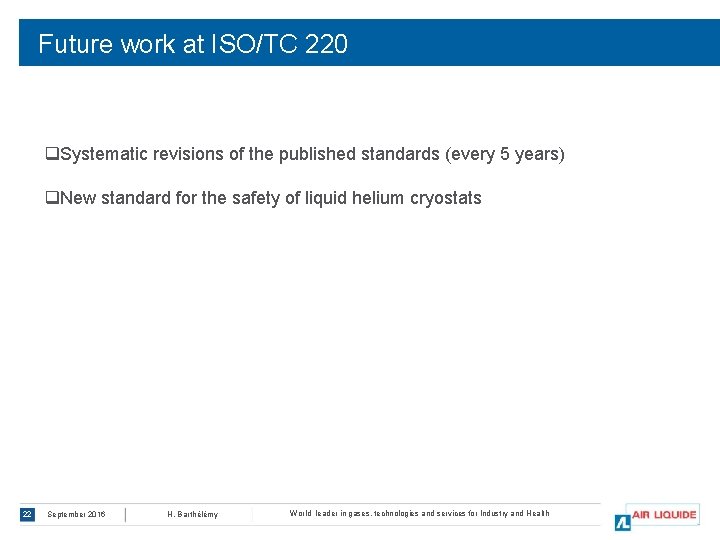 Future work at ISO/TC 220 q. Systematic revisions of the published standards (every 5